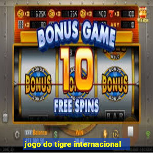 jogo do tigre internacional